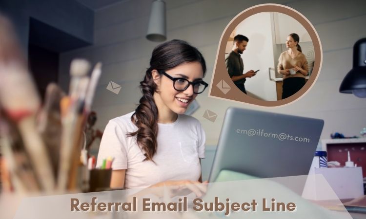 Best Referral Email Subject Line Examples   Best Referral Email Subject Line Examples 